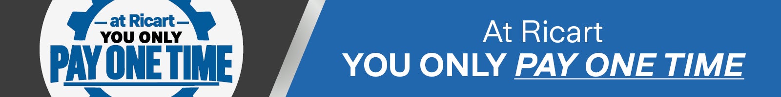 Only at Ricart Pay Once Repair Coverage – Don’t pay to fix it twice.